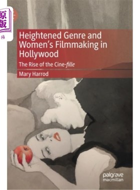 海外直订Heightened Genre and Women's Filmmaking in Hollywood: The Rise of the Cine-Fille 电影类型的提升和好莱坞的女