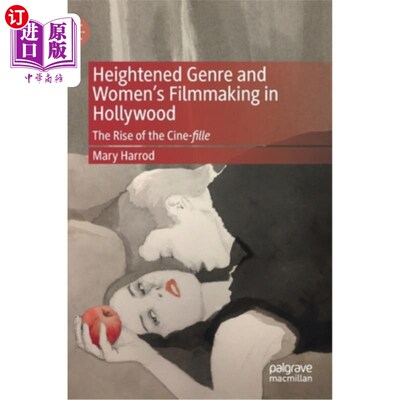 海外直订Heightened Genre and Women's Filmmaking in Hollywood: The Rise of the Cine-Fille 电影类型的提升和好莱坞的女