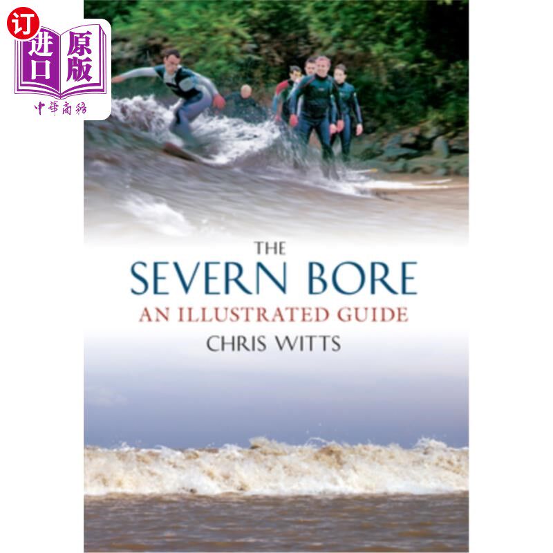 海外直订The Severn Bore: An Illustrated Guide 塞文孔:插图指南