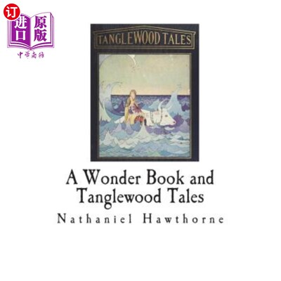 海外直订A Wonder Book and Tanglewood Tales: For Girls and Boys 《神奇书》和《坦格伍德故事集:男孩和女孩》