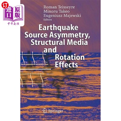 海外直订Earthquake Source Asymmetry, Structural Media and Rotation Effects 震源不对称、结构介质与旋转效应