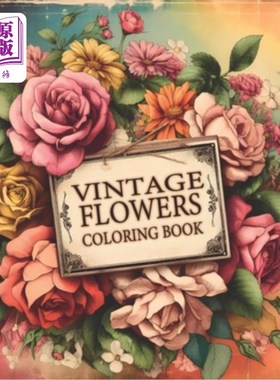 海外直订Vintage Flowers Adult Coloring Book: A Vintage Floral Coloring Experience Infuse 复古花成人着色书：一个复古