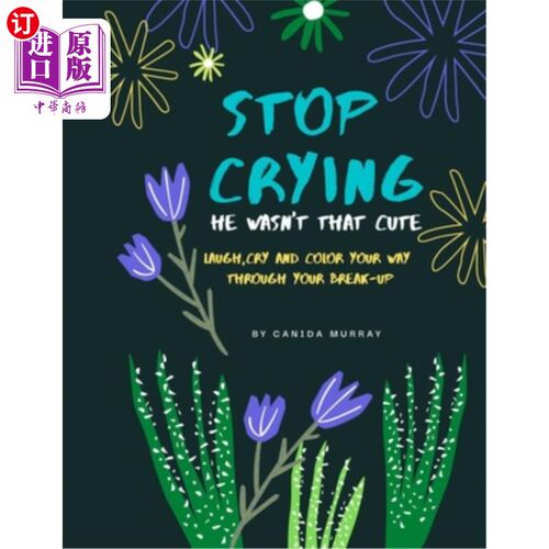 海外直订Stop Crying: he wasn't that cute anyway! 别哭了：反正他也没那么可爱！