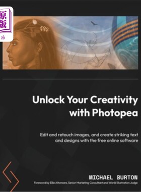 海外直订Unlock Your Creativity with Photopea: Edit and retouch images, and create striki 使用Photopea