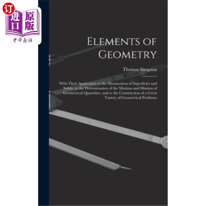 海外直订Elements of Geometry: With Their Application to the Mensuration of Superficies a 几何元素:及其在表面和固体