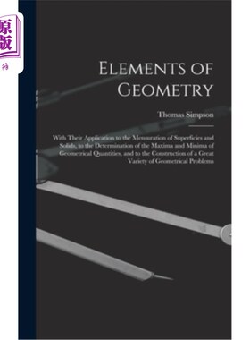 海外直订Elements of Geometry: With Their Application to the Mensuration of Superficies a 几何元素:及其在表面和固体