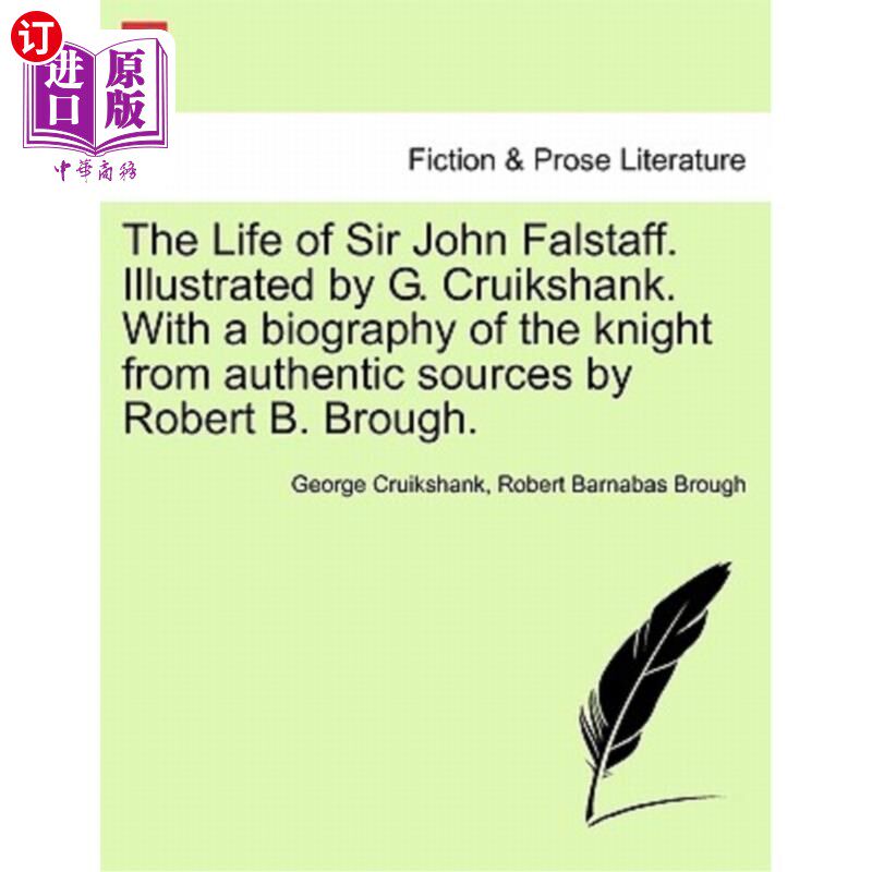 海外直订The Life of Sir John Falstaff. Illustrated by G. Cruikshank. with a Biography of 《约翰·福斯塔夫爵士的一生