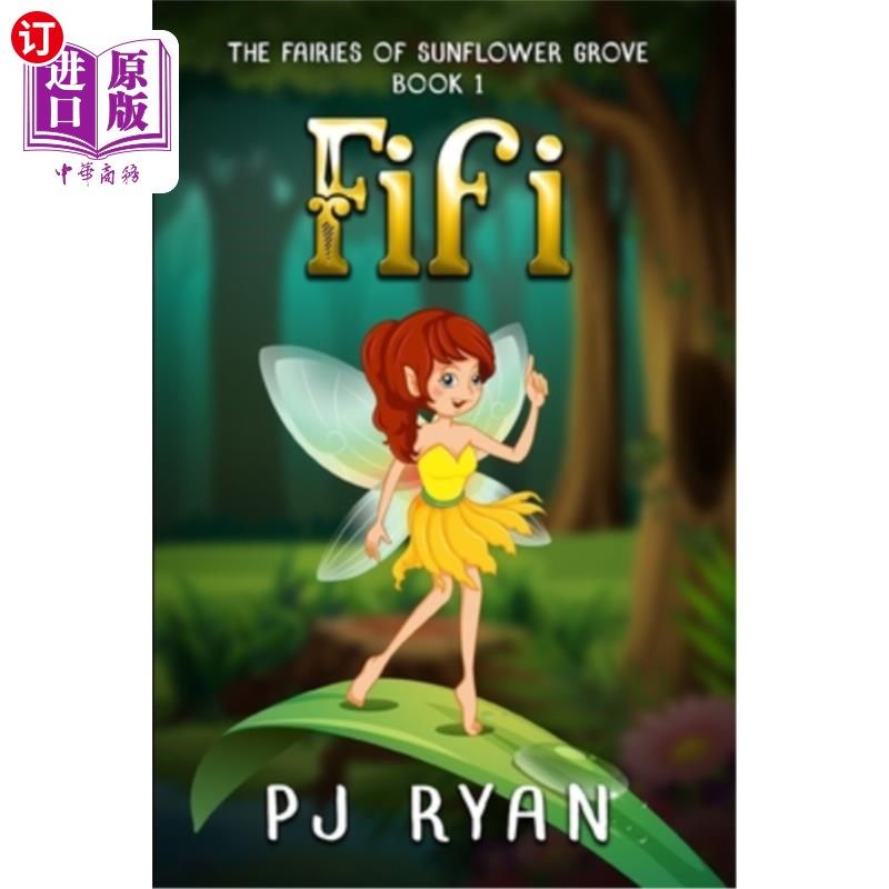 海外直订Fifi: A funny chapter book for kids ages 9-12 (The Fairies of Sunflower Grove 1) 菲菲:一本适合9-12岁孩子的
