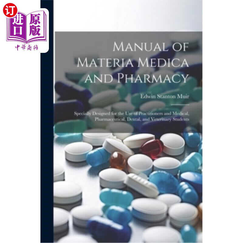 海外直订Manual of Materia Medica and Pharmacy: Specially Designed for the Use of Practit 本草和药学手册：专为从业人