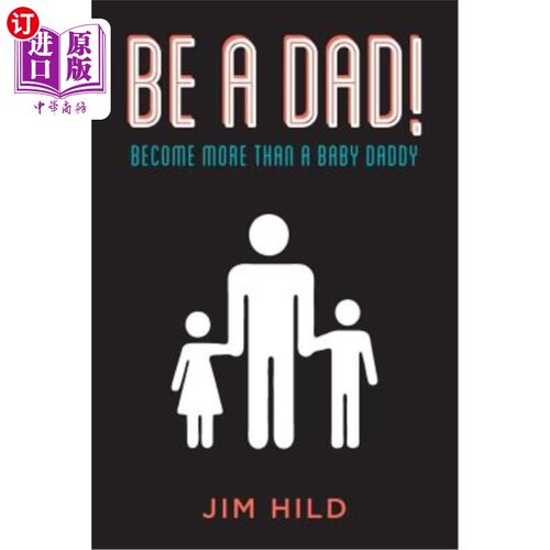 海外直订Be A Dad!: Become More than a Baby Daddy 做爸爸！：不仅仅是一个婴儿爸爸