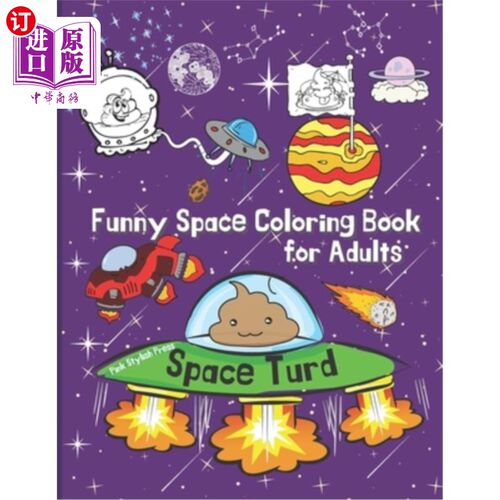 海外直订Space Turd: A Funny Space Coloring Book for Adults: Stress Relief and Relaxation 空间大便:一个有趣的空间填
