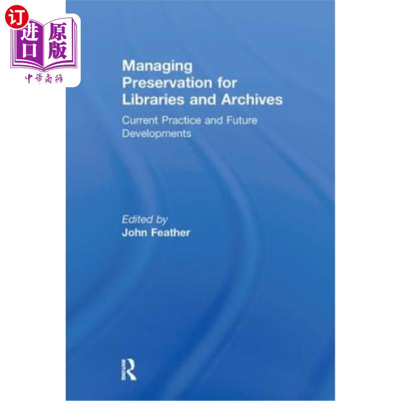 海外直订Managing Preservation for Libraries and Archives: Current Practice and Future De 图书馆和档案的保存管理:当