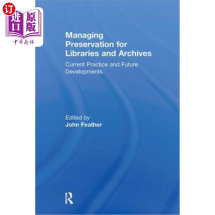 海外直订Managing Preservation for Libraries and Archives: Current Practice and Future De 图书馆和档案的保存管理:当