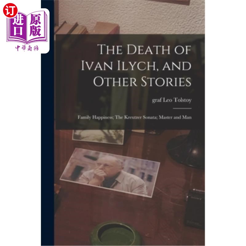 海外直订The Death of Ivan Ilych, and Other Stories: Family Happiness; The Kreutzer Sonat 伊凡·伊里奇之死及其他故事: