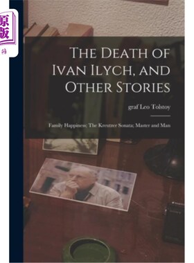 海外直订The Death of Ivan Ilych, and Other Stories: Family Happiness; The Kreutzer Sonat 伊凡·伊里奇之死及其他故事: