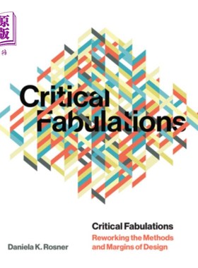 海外直订Critical Fabulations: Reworking the Methods and Margins of Design 关键制造:重新设计的方法和边界