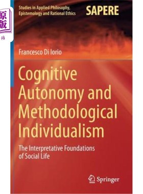 海外直订Cognitive Autonomy and Methodological Individualism: The Interpretative Foundati 认知自主与方法论个人主义: