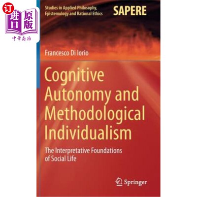 海外直订Cognitive Autonomy and Methodological Individualism: The Interpretative Foundati 认知自主与方法论个人主义: