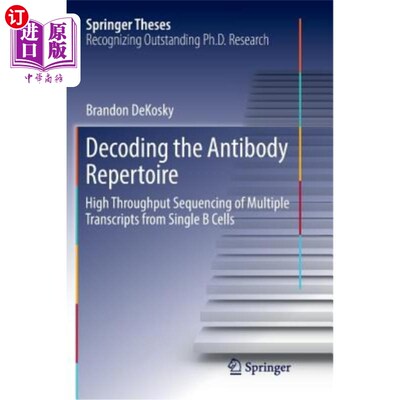 海外直订医药图书Decoding the Antibody Repertoire: High Throughput Sequencing of Multiple Transcr 解码抗体库:来自单