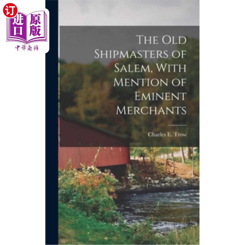 海外直订The Old Shipmasters of Salem, With Mention of Eminent Merchants 《塞勒姆的老船长，与著名商人的提及》