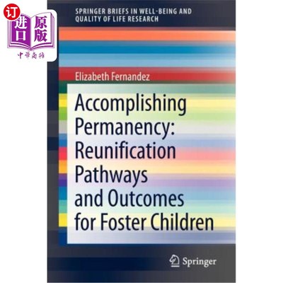 海外直订Accomplishing Permanency: Reunification Pathways and Outcomes for Foster Childre 实现永久:寄养儿童的统一途