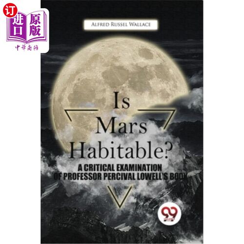 海外直订Is Mars Habitable? A Critical Examination Of Professor Percival Lowell'S Book 火星适合居住吗?对珀西瓦尔·洛