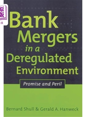 海外直订Bank Mergers in a Deregulated Environment: Promise and Peril 放松管制环境下的银行合并:希望与危险
