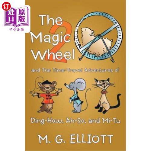 海外直订The Magic Wheel 2: And the Time-Travel Adventures of Ding-How, Ah-So, and Mi-Tu 《魔轮2:丁豪、阿苏和米图的