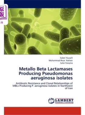 海外直订Metallo Beta Lactamases Producing Pseudomonas aeruginosa isolates 产金属内酰胺酶铜绿假单胞菌分离株