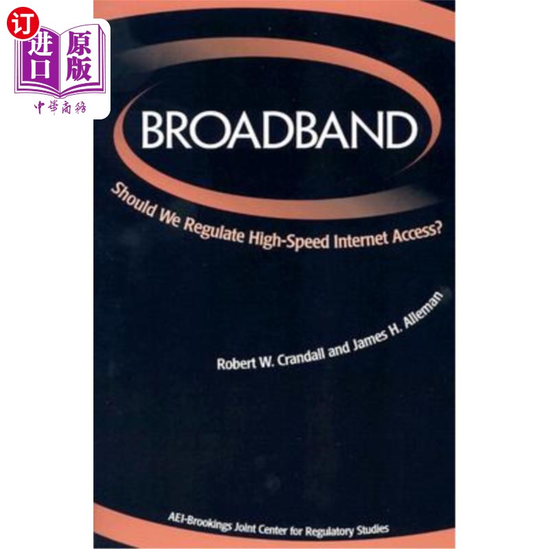 海外直订Broadband: Should We Regulate High-Speed Internet Access? 宽带:我们应该规范高速互联网接入吗?