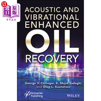 海外直订Acoustic and Vibrational Enhanced Oil Recovery 声波和振动提高采收率