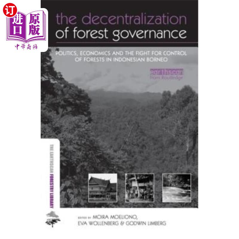 海外直订The Decentralization of Forest Governance: Politics, Economics and the Fight for 森林治理的分权:印度尼西亚