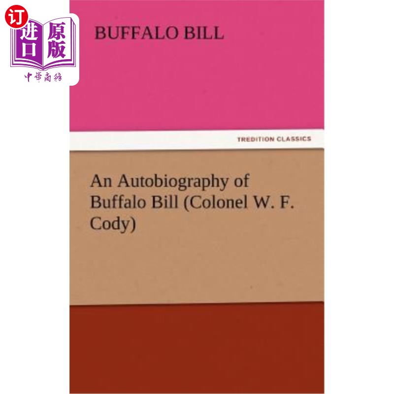 海外直订An Autobiography of Buffalo Bill (Colonel W. F. Cody) 水牛比尔自传(上校w·f·科迪)