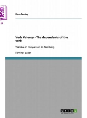 海外直订Verb Valency - The dependents of the verb: Tesniére in comparison to Eisenberg 动词配价-动词的从属关系:tesn