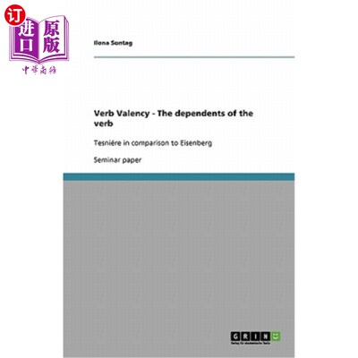 海外直订Verb Valency - The dependents of the verb: Tesniére in comparison to Eisenberg 动词配价-动词的从属关系:tesn