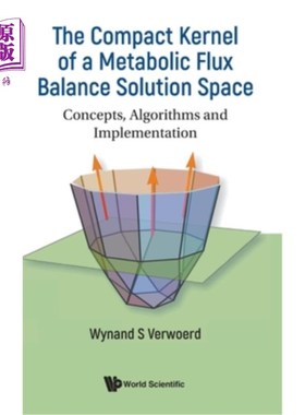 海外直订Compact Kernel of a Metabolic Flux Balance Solution Space, The: Concepts, Algori 代谢通量平衡解空间的紧核: