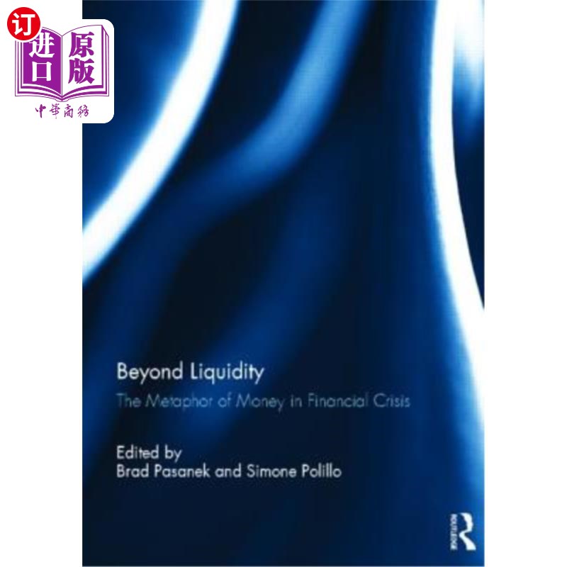 海外直订Beyond Liquidity: The Metaphor of Money in Financial Crisis 超越流动性:金融危机中的货币隐喻