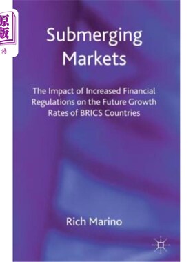 海外直订Submerging Markets: The Impact of Increased Financial Regulations on the Future  淹没市场：金融监管增加对金砖国