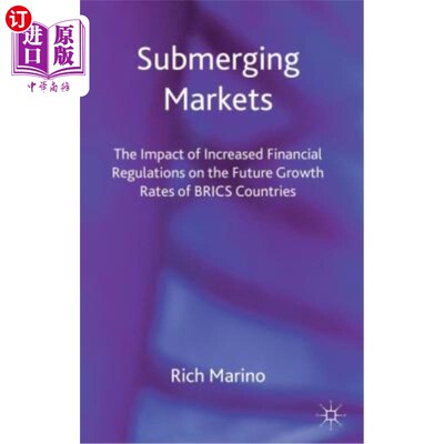 海外直订Submerging Markets: The Impact of Increased Financial Regulations on the Future  淹没市场：金融监管增加对金砖国