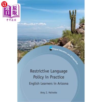 海外直订Restrictive Language Policy in Practice: English Learners in Arizona 限制性语言政策在实践中的应用:亚利桑那