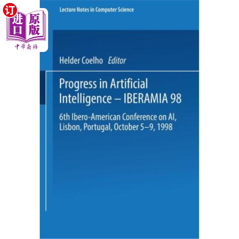 海外直订Progress in Artificial Intelligence -- Iberamia 98: 6th Ibero-American Conferenc 人工智能的进展-伊比利亚98: