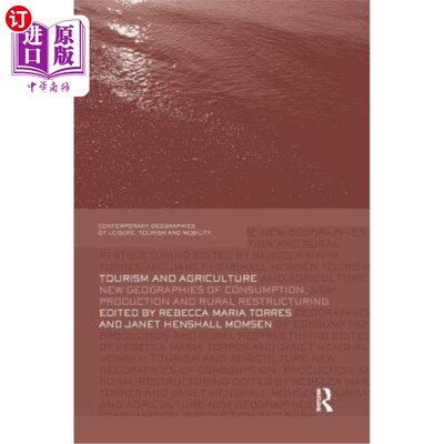 海外直订Tourism and Agriculture: New Geographies of Consumption, Production and Rural Re 旅游业和农业：消费、生产和