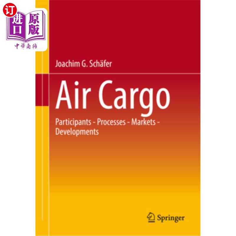 海外直订Air Cargo: Participants - Processes - Markets - Developments 航空货运:参与者-过程-市场-发展
