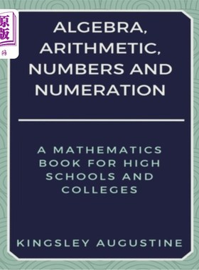 海外直订Algebra, Arithmetic, Numbers and Numeration: A Mathematics Book for High Schools 代数、算术、数字和计算：高