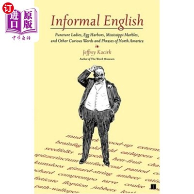 海外直订Informal English: Puncture Ladies, Egg Harbors, Mississippi Marbles, and Other C 非正式英语：穿刺女士，蛋港