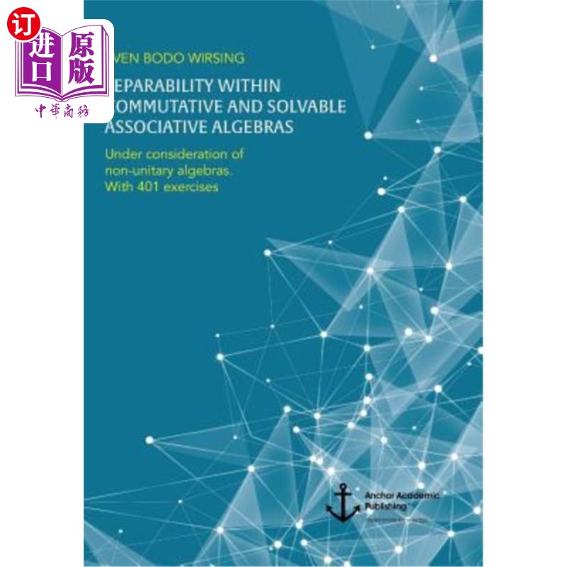 海外直订Separability Within Commutative and Solvable Associative Algebras. Under Conside 交换可解结合代数的可分性。