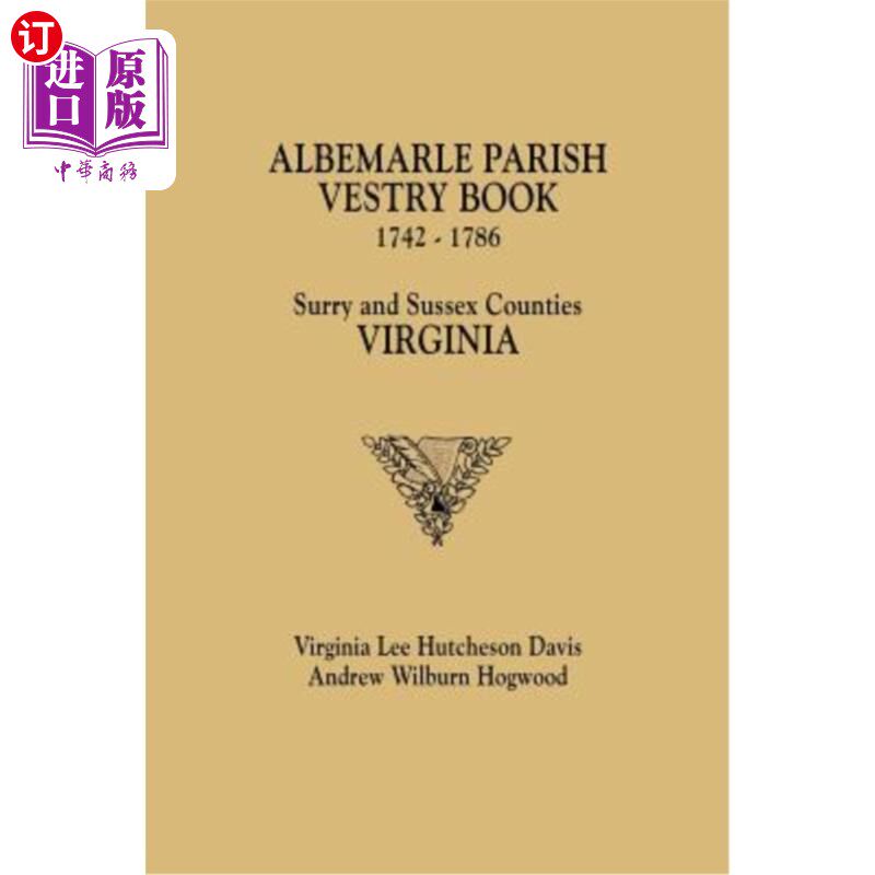 海外直订Albemarle Parish Vestry Book, 1742-1786. Surry and Sussex Counties, Virginia Albemarle教区法衣书