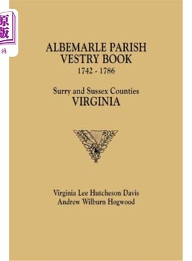 海外直订Albemarle Parish Vestry Book, 1742-1786. Surry and Sussex Counties, Virginia Albemarle教区法衣书