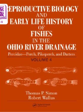 海外直订Reproductive Biology and Early Life History of Fishes in the Ohio River Drainage 俄亥俄河流域鱼类的生殖生物