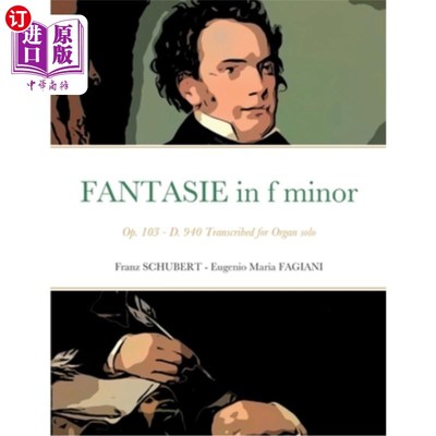 海外直订Fantasie in f minor Opus 103 - D 940: Transcribed for Organ solo f小调幻想曲作品103 - d940:为管风琴独奏而誊